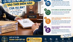 CÓ THỂ GIAO NỘP TÀI LIỆU, CHỨNG CỨ VÀO THỜI ĐIỂM NÀO CỦA VỤ ÁN?